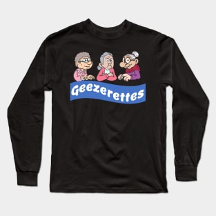 Geezerettes Long Sleeve T-Shirt